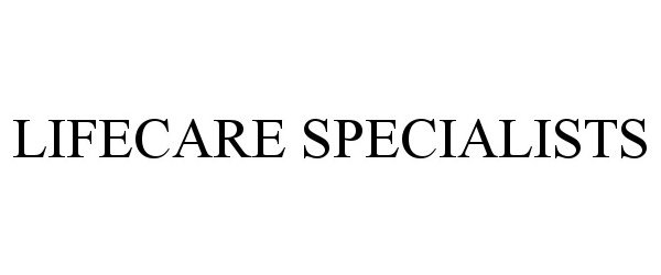 Trademark Logo LIFECARE SPECIALISTS