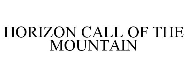 Trademark Logo HORIZON CALL OF THE MOUNTAIN
