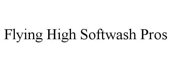 Trademark Logo FLYING HIGH SOFTWASH PROS