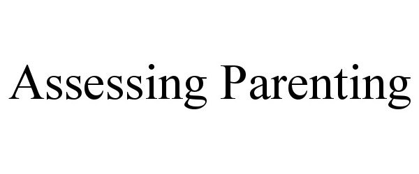  ASSESSING PARENTING