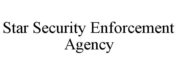  STAR SECURITY ENFORCEMENT AGENCY