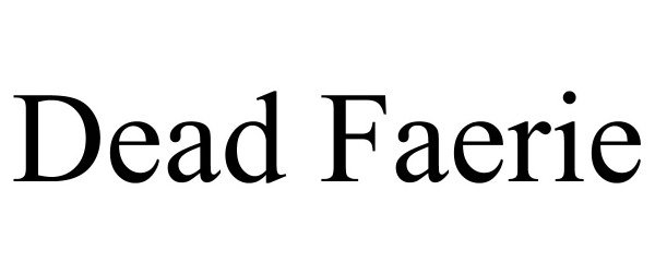 Trademark Logo DEAD FAERIE