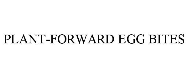 Trademark Logo PLANT-FORWARD EGG BITES