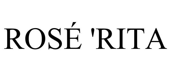 Trademark Logo ROSÉ 'RITA