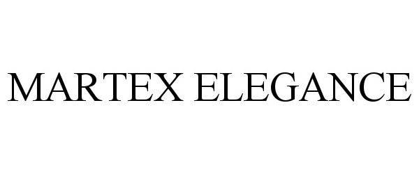 Trademark Logo MARTEX ELEGANCE
