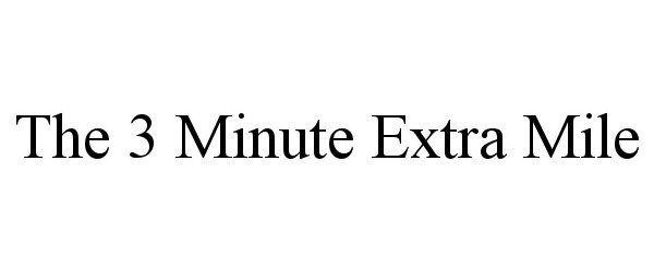  THE 3 MINUTE EXTRA MILE