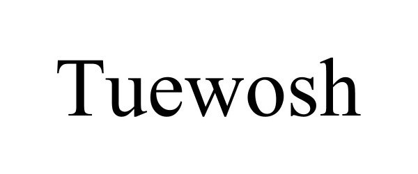 Trademark Logo TUEWOSH