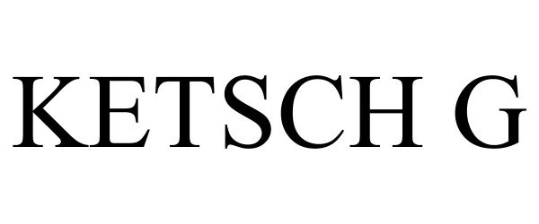 Trademark Logo KETSCH G