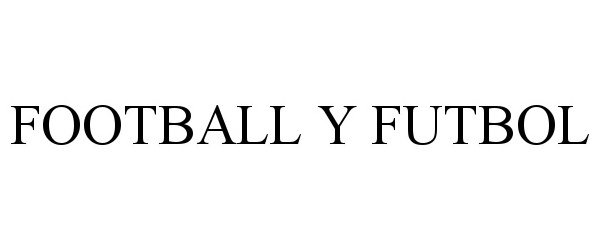 Trademark Logo FOOTBALL Y FUTBOL