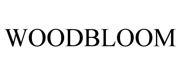 Trademark Logo WOODBLOOM