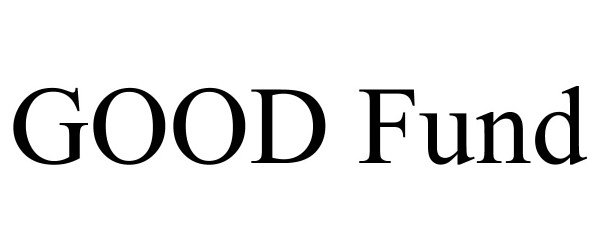 Trademark Logo GOOD FUND