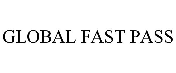 Trademark Logo GLOBAL FAST PASS