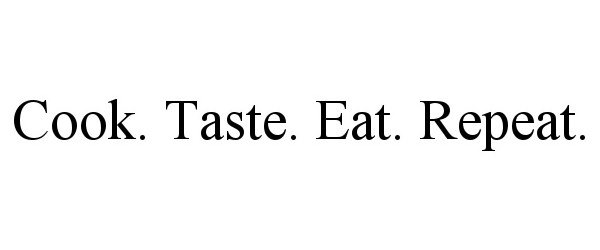  COOK. TASTE. EAT. REPEAT.