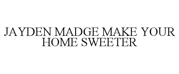  JAYDEN MADGE MAKE YOUR HOME SWEETER