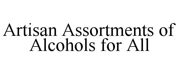  ARTISAN ASSORTMENTS OF ALCOHOLS FOR ALL