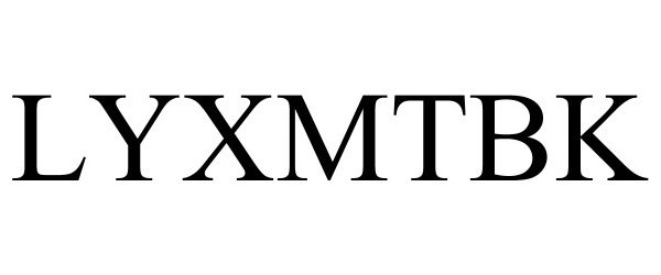 Trademark Logo LYXMTBK