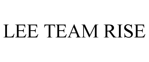 Trademark Logo LEE TEAM RISE