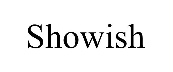 SHOWISH