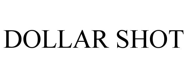 Trademark Logo DOLLAR SHOT