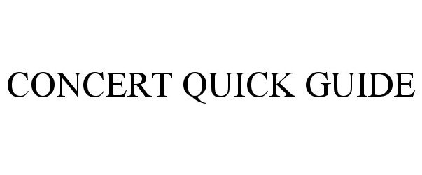 Trademark Logo CONCERT QUICK GUIDE
