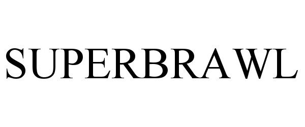 Trademark Logo SUPERBRAWL