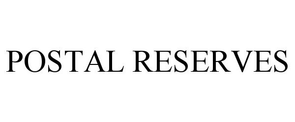 Trademark Logo POSTAL RESERVES