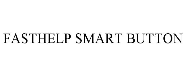 Trademark Logo FASTHELP SMART BUTTON