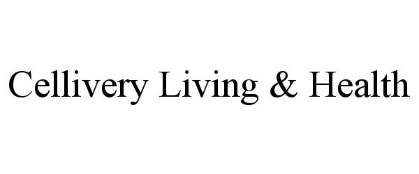  CELLIVERY LIVING &amp; HEALTH
