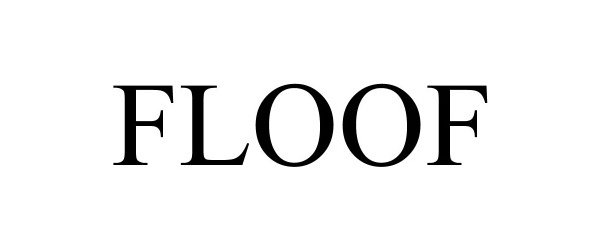 Trademark Logo FLOOF