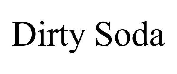 Trademark Logo DIRTY SODA