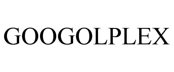 Trademark Logo GOOGOLPLEX