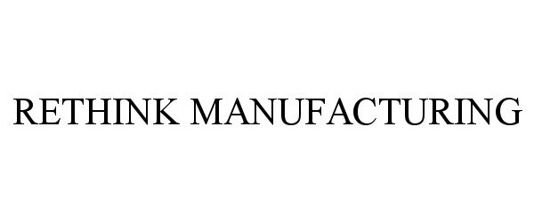  RETHINK MANUFACTURING