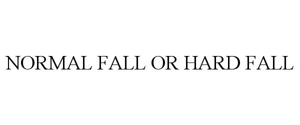 Trademark Logo NORMAL FALL OR HARD FALL