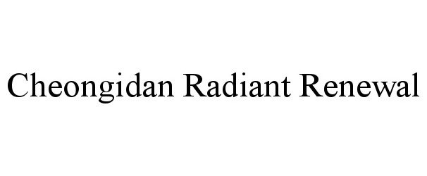 Trademark Logo CHEONGIDAN RADIANT RENEWAL