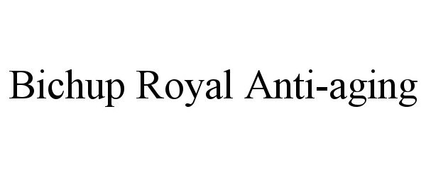 Trademark Logo BICHUP ROYAL ANTI-AGING