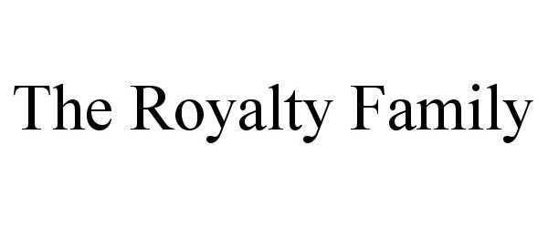 Trademark Logo THE ROYALTY FAMILY