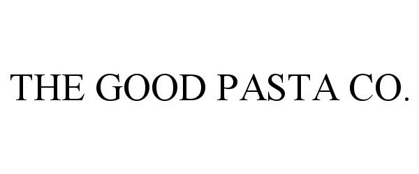  THE GOOD PASTA CO.