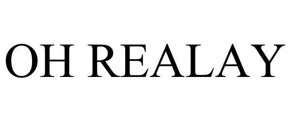 Trademark Logo OH REALAY