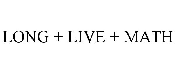 Trademark Logo LONG + LIVE + MATH