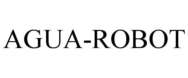 Trademark Logo AGUA-ROBOT
