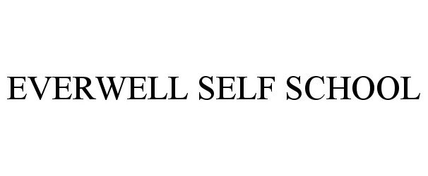 Trademark Logo EVERWELL SELF SCHOOL