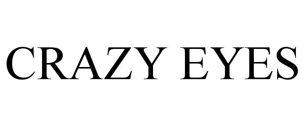 Trademark Logo CRAZY EYES