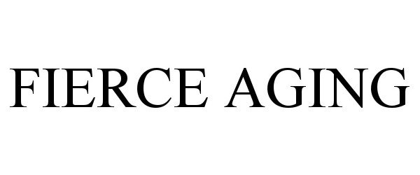 Trademark Logo FIERCE AGING