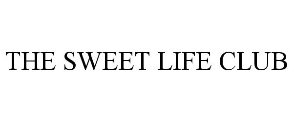 Trademark Logo THE SWEET LIFE CLUB
