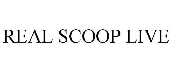  REAL SCOOP LIVE