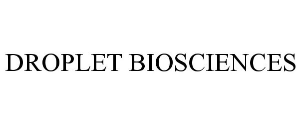 DROPLET BIOSCIENCES