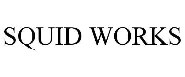 Trademark Logo SQUID WORKS