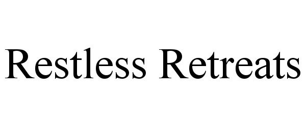  RESTLESS RETREATS