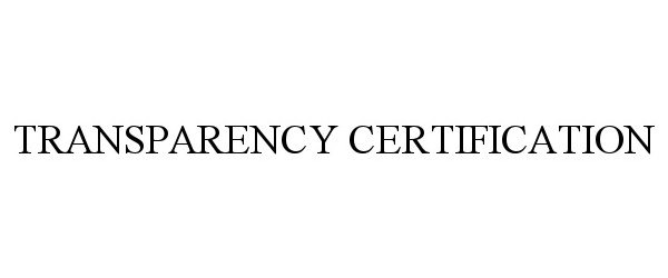  TRANSPARENCY CERTIFICATION