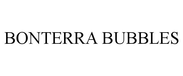 Trademark Logo BONTERRA BUBBLES